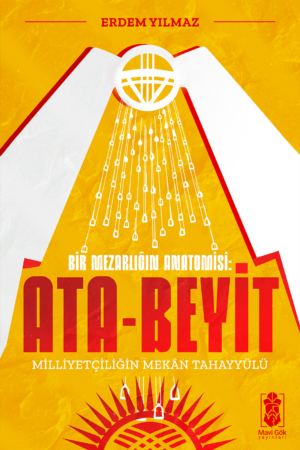 Ata-Beyit │ Milliyetçiliğin Mekân Tahayyülü