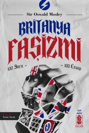Britanya Faşizmi: 100 Soru 100 Cevap - Oswald Mosley